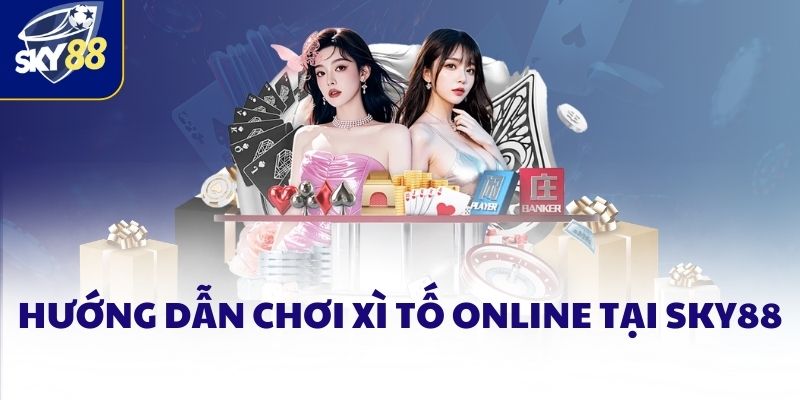 Hướng dẫn chơi Xì tố online tại SKY88