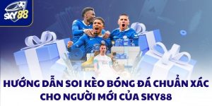 Hướng Dẫn Soi Kèo Bóng đá Chuẩn Xác Cho Người Mới Của SKY88