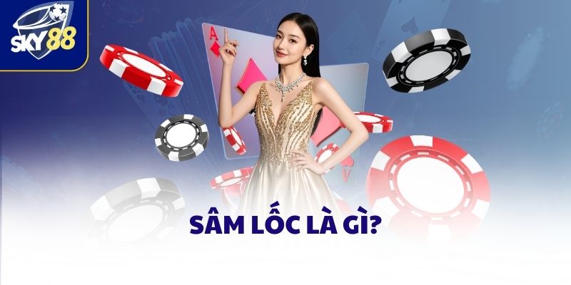 Sâm Lốc là gì?