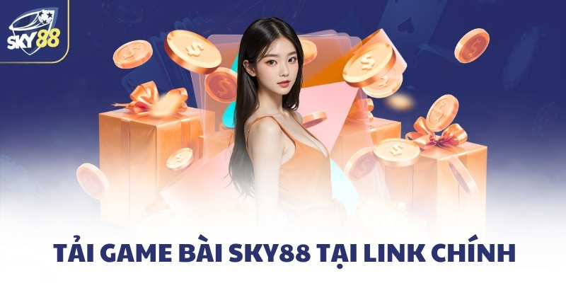 Tải game bài SKY88 tại link chính