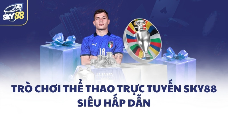Trò chơi thể thao trực tuyến SKY88 siêu hấp dẫn